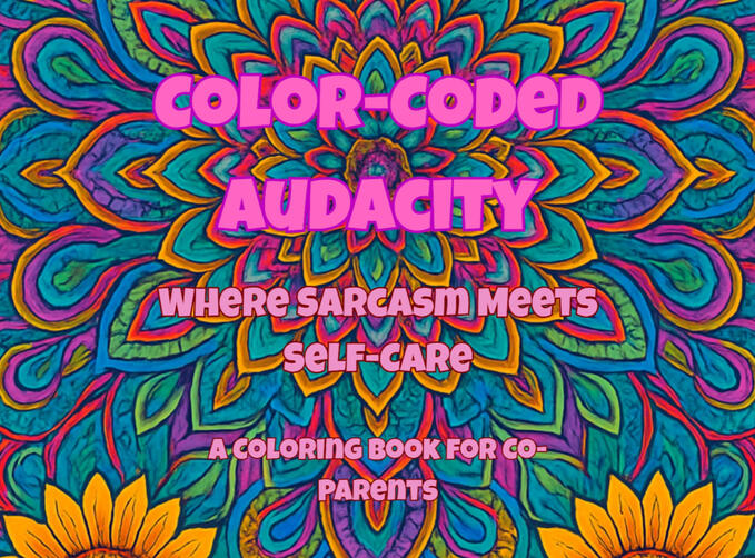 Parenting Time TrColor-Coded Audacity: Snarky Adult Coloring Book for Co-Parentsacker